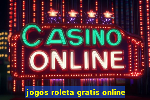 jogos roleta gratis online